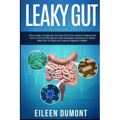Leaky Gut: Complete Beginners Guide To Leaky Gut