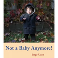 Not a Baby Anymore!