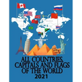 All countries, capitals and flags of the world 2021: 2020 A guide to flags from around the world, The Complete Handbook