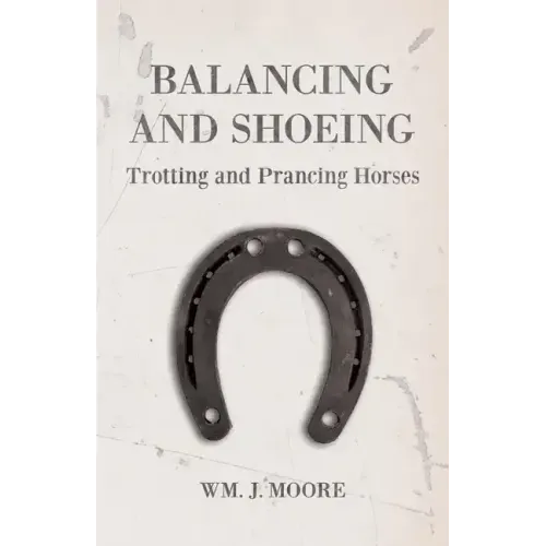 Balancing and Shoeing Trotting and Prancing Horses