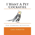 I Want A Pet Cockatiel