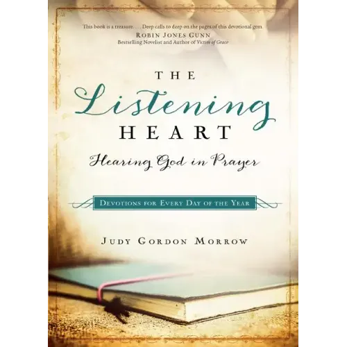 The Listening Heart: Hearing God in Prayer: Devotions for Every Day of the Year