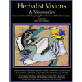 Herbalist Visions & Visionaries: New Conversations With Inspiring Plant Healers of The 21st Century