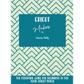 Cricut Maker: The Essential Guide For Beginners To Use Their Cricut Maker