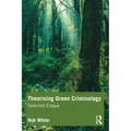 Theorising Green Criminology: Selected Essays