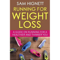 Running For Weight Loss: A Guide on Running for a Healthier and Thinner You