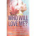 Who Will Love Me?: A Holistic Approach to Building Meaningful Relationships After Sexual Assault