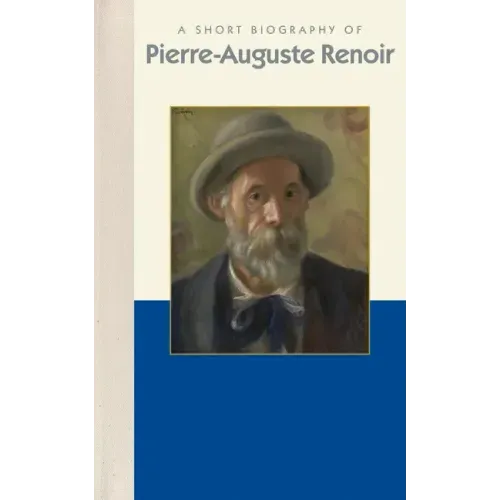 A Short Biography of Pierre-Auguste Renoir
