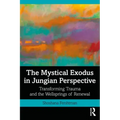 The Mystical Exodus in Jungian Perspective: Transforming Trauma and the Wellsprings of Renewal