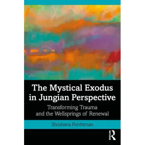 The Mystical Exodus in Jungian Perspective: Transforming Trauma and the Wellsprings of Renewal