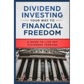 Dividend Investing Your Way to Financial Freedom: A Guide to Live Off Dividends Forever