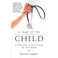 A Map of the Child: A Pediatrician's Tour of the Body