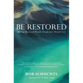 Be Restored: Healing Our Sexual Wounds Through Jesus' Merciful Love