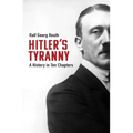 Hitler's Tyranny: A History in Ten Chapters