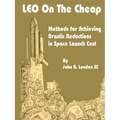 LEO on the Cheap: Methods for Achieving Drastic Reductions in Space Launch Costs