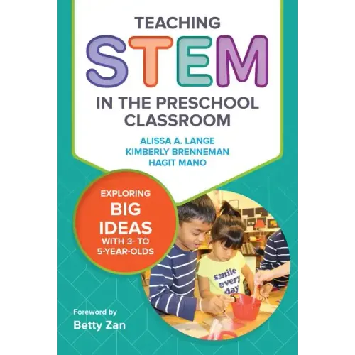 Teaching Stem in the Preschool Classroom: Exploring Big Ideas with 3- To 5-Year-Olds