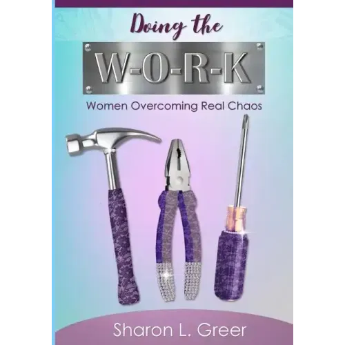 Doing the W-O-R-K: Women Overcoming Real Khaos