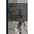 The law of Suretyship, Covering Personal Suretyship, Commercial Guaranties, Suretyship as Related to Bonds to Secure Private Obligations, Official and