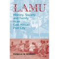 Lamu: History, Society, and Family in an East African Port City