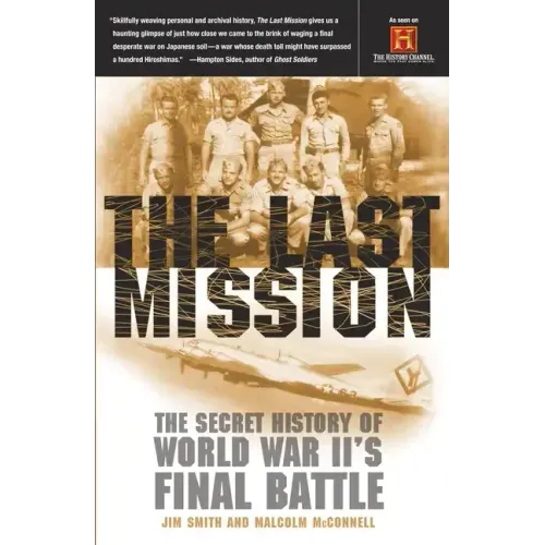 The Last Mission: The Secret History of World War II's Final Battle