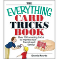 The Everything Card Tricks Book: Over 100 Amazing Tricks to Impress Your Friends and Family!