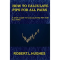 How to Calculate Pips for All Pairs: A basic guide to calculating pips for all pairs