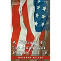 A History of the American People - In Five Volumes, Vol. IV: Critical Changes and Civil War