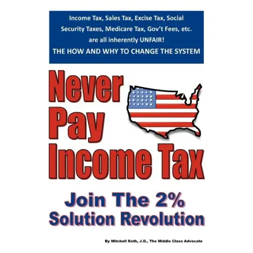 Never Pay Income Tax: Join the 2% Solution Revolution