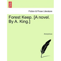 Forest Keep. [A Novel. by A. King.]