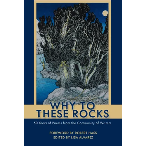 Why to These Rocks: 50 Years of Poems from the Community of Writers