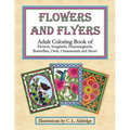 Flowers and Flyers: Adult Coloring Book of Flowers, Songbirds, Hummingbirds, Butterflies, Owls, Ornamentals and More!