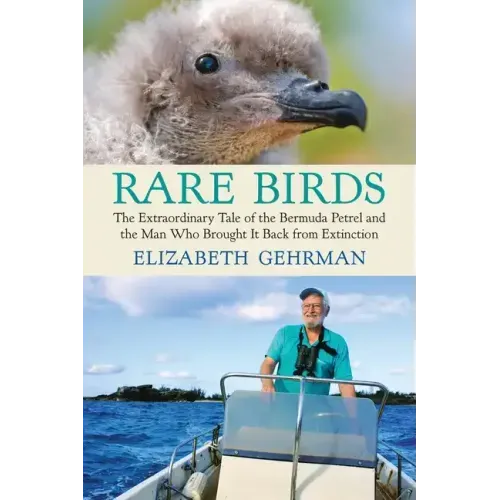 Rare Birds: The Extraordinary Tale of the Bermuda Petrel and the Man Who Brought It Back from Extinction
