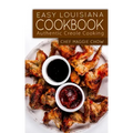 Easy Louisiana Cookbook: Authentic Creole Cooking