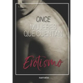 ONCE mujeres que cuentan Erotismo