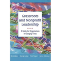 Grassroots and Nonprofit Leadership: A Guide for Organizations in Changing Times