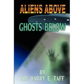 Aliens Above, Ghosts Below: Explorations of the Unkown
