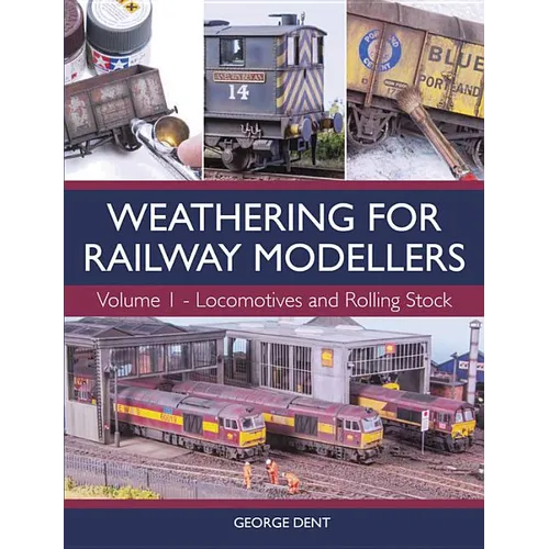 Weathering for Railway Modellers: Locomotives and Rolling Stock