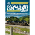 The Norfolk Southern Christiansburg District: An Adventure in Modern Mountain Railroading