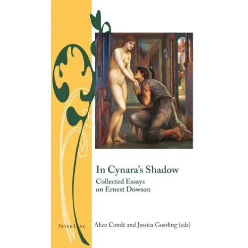 In Cynara's Shadow: Collected Essays on Ernest Dowson