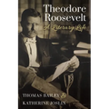 Theodore Roosevelt: A Literary Life