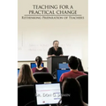 Teaching for a Practical Change: Rethinking Preparation of Teachers