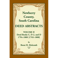 Newberry County, South Carolina Deed Abstracts. Volume II: Deed Books C, D-2, and D. 1794-1800 [1765-1800]