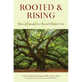 Rooted and Rising: Voices of Courage in a Time of Climate Crisis