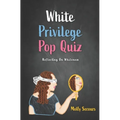 White Privilege Pop Quiz: Reflecting on Whiteness