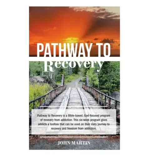 Pathway to Recovery: A Spiritually Based Program of Recovery