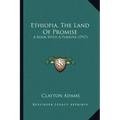 Ethiopia, The Land Of Promise: A Book With A Purpose (1917)