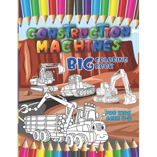 Construction machines - Big coloring book for kids ages 4-8