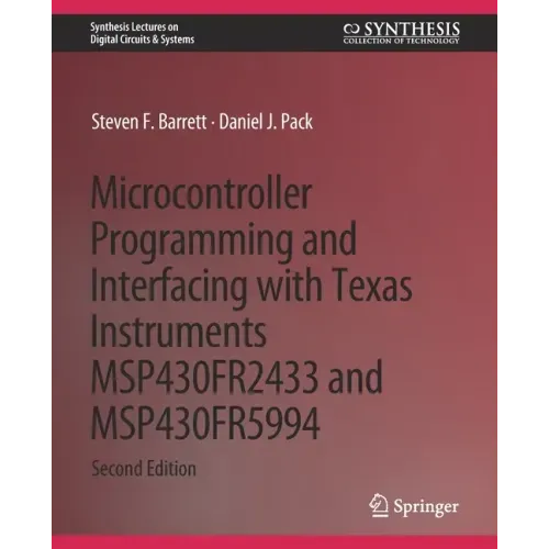 Microcontroller Programming and Interfacing with Texas Instruments Msp430fr2433 and Msp430fr5994: Part I & II