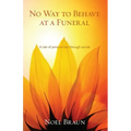 No Way to Behave at a Funeral: A Tale of Personal Loss Through Suicide