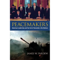 Peacemakers: American Leadership and the End of Genocide in the Balkans